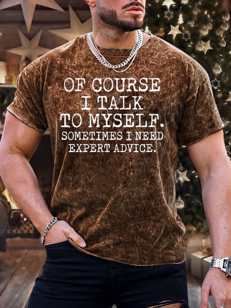 

Men’s Of Course I Talk To Myself Sometimes I Need Expert Advice Casual Text Letters T-Shirt, Brown, T-shirts
