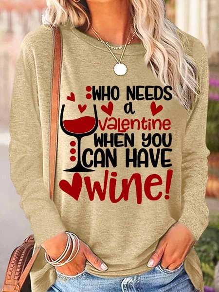 

Women's Funny Word Who Needs a Valentine When You Have Wine Crew Heart Neck Regular Fit Long SleeveTop, Khaki, Long sleeves