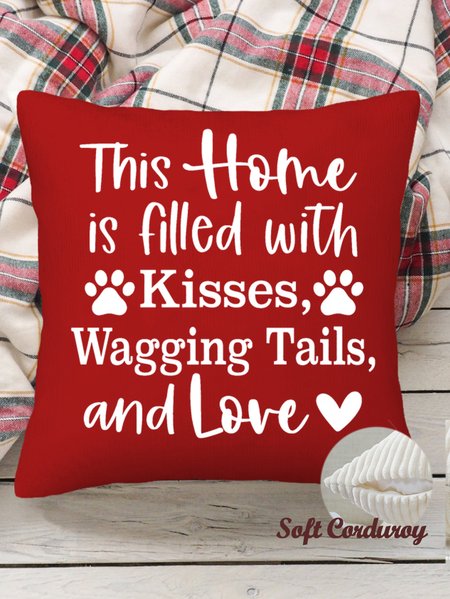 

18*18 This Home Is Filled With Kisses Wagging Tails And Love Corduroy Cushion Pillowcase Case, Color4, Pillow Covers