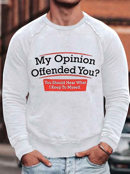 

Men's My Opinion Offended You You Should Hear What I Keep To Myself Funny Graphic Print Casual Crew Neck Cotton-Blend Sweatshirt, White, Hoodies&Sweatshirts