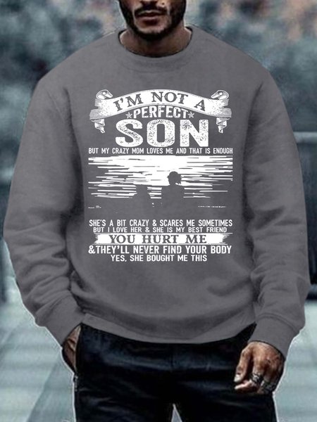 

Men’s I’m Not A Perfect Son But My Crazy Mom Loves Me And That Is Enough Regular Fit Crew Neck Casual Sweatshirt, Deep gray, Hoodies&Sweatshirts