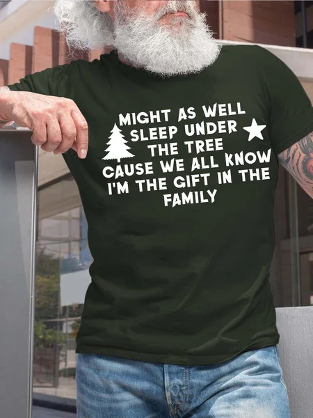 

Men’s Might As Well Sleep Under The Tree Cause We All Know I’m The Gift In The Family Cotton Casual T-Shirt, Army green, T-shirts