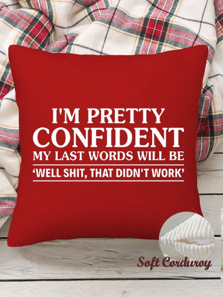

18*18 I’m Pretty Confident My Last Words Will Be Casual Throw Pillow Covers, Pillow Covers Decorative Soft Corduroy Cushion Pillowcase Case For Living Room, Color4, Pillow Covers