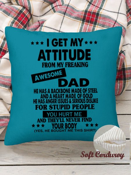 

18*18 I Get My Attitude From Awesome Dad Throw Pillow Covers, Pillow Covers Decorative Soft Corduroy Cushion Pillowcase Case For Living Room, Color5, Pillow Covers