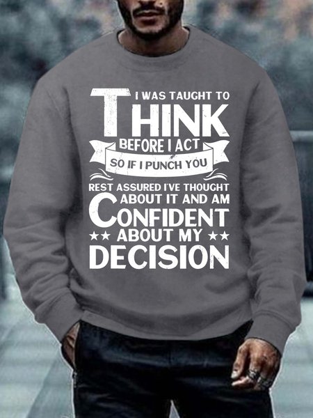 

Men’s I Was Taught To Think Before I Act So If I Punch You Crew Neck Regular Fit Casual Sweatshirt, Deep gray, Hoodies&Sweatshirts