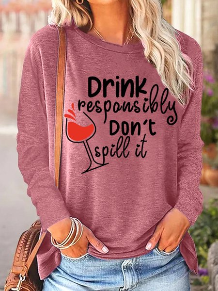 

Drink Responsibly Don't Spill It Womens Long Sleeve T-Shirt, Pink, Long sleeves