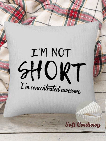 

18*18 Funny I'm Not Short I'm Concentrated Awesome Throw Pillow Covers, Pillow Covers Decorative Soft Corduroy Cushion Pillowcase Case For Living Room, Color8, Pillow Covers