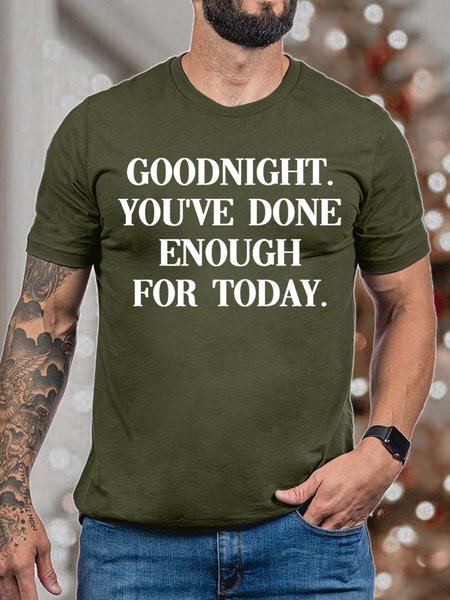 

Men’s Goodnight You’ve Done Enough For Today Cotton Casual Text Letters T-Shirt, Army green, T-shirts