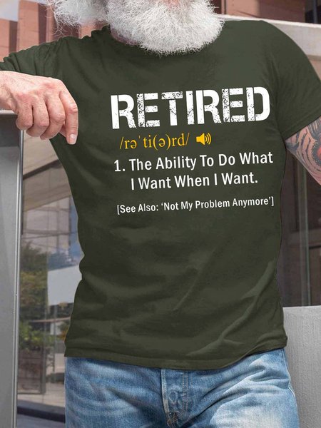 

Men Retired To Do What I Want Text Letters Casual T-Shirt, Darkgreen, T-shirts
