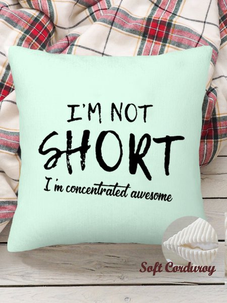 

18*18 Funny I'm Not Short I'm Concentrated Awesome Throw Pillow Covers, Pillow Covers Decorative Soft Corduroy Cushion Pillowcase Case For Living Room, Color6, Pillow Covers