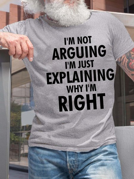 

Men’s I’m Not Arguing I’m Just Explaining Why I’m Right Fit Casual T-Shirt, Light gray, T-shirts