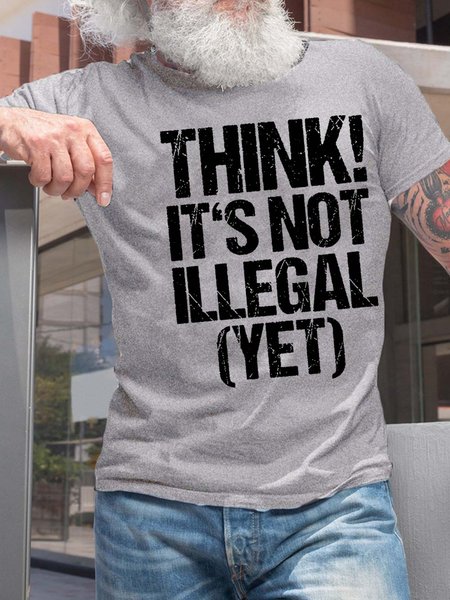

Men’s Think It’s Not Illegal Yet Cotton Crew Neck Casual Fit T-Shirt, Light gray, T-shirts