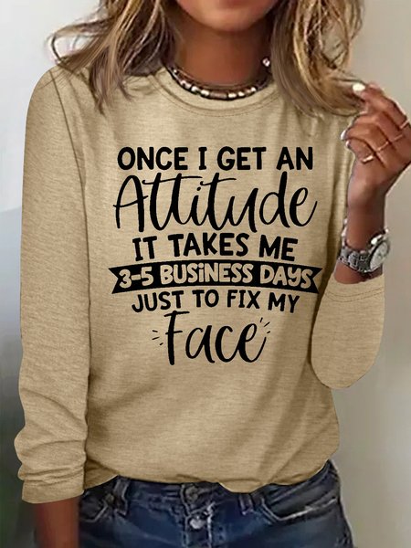 

Women‘s Funny Once I Get An Attitude Fix My Face Crew Neck Casual Top, Apricot, Long sleeves