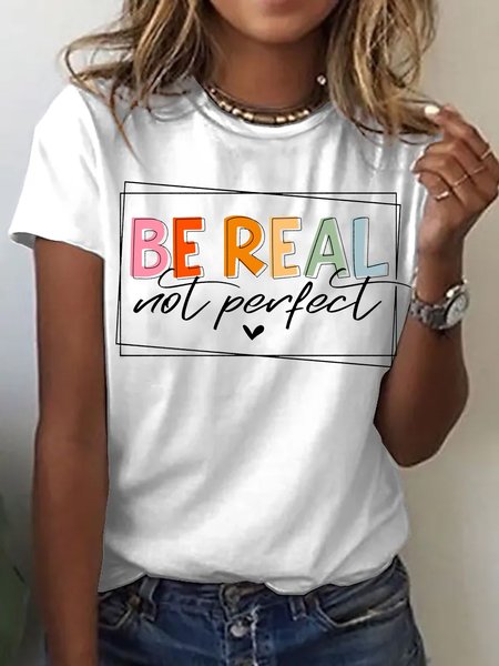 

Women's Be Real Not Perfect Casual Letters T-Shirt, White, T-shirts