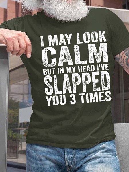 

Men’s I May Look Calm But In My Head I’ve Slapped You 3 Times Casual Fit Text Letters Cotton T-Shirt, Army green, T-shirts