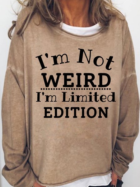 

Women's I'm Not Weird I'm Limited Edition Letters Crew Neck Casual Sweatshirt, Light brown, Hoodies&Sweatshirts