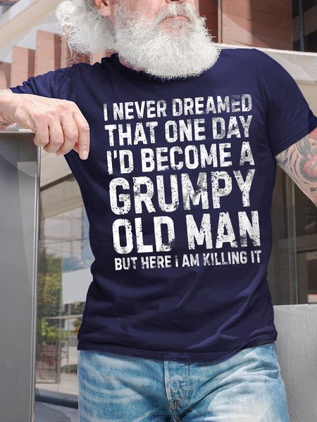 

Men's I Never Dreamed That One Day I'd Become A Grumpy Old Man But Here I Am Killing It Funny Graphic Printing Casual Text Letters Cotton Loose T-Shirt, Purplish blue, T-shirts