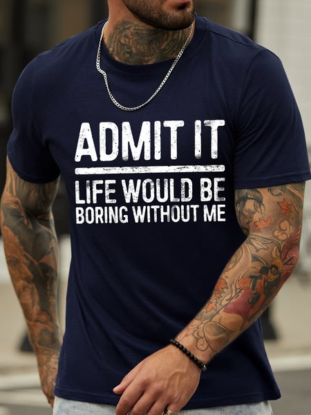 

Men's Admit It Life Would Be Boring Without Me Funny Text Letters Graphic Printing Cotton Crew Neck Casual T-Shirt, Purplish blue, T-shirts