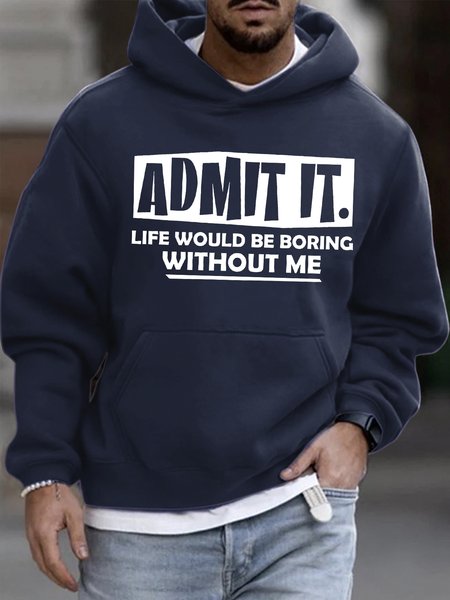 

Men's Admit It Life Would Be Boring Without Me Funny Graphic Printing Loose Text Letters Casual Hoodie Sweatshirt, Dark blue, Hoodies&Sweatshirts