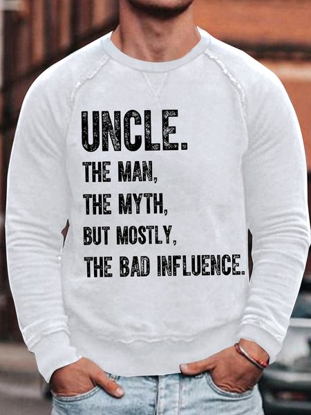 

Men's Uncle The Man The Myth But Mostly The Bad Influence Funny Graphic Printing Crew Neck Text Letters Casual Sweatshirt, White, Hoodies&Sweatshirts