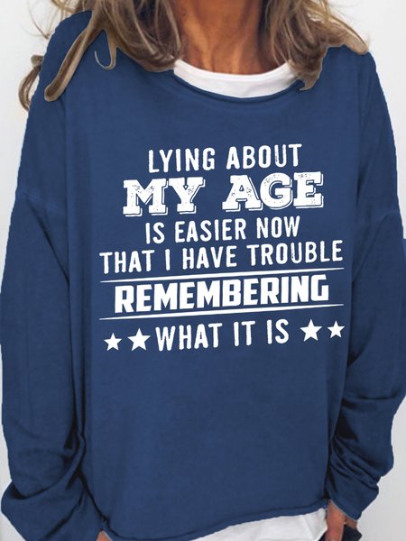 

Women's Lying About My Age Is Easier Now That I Have Trouble Remembering What It Is Simple Sweatshirt, Dark blue, Hoodies&Sweatshirts