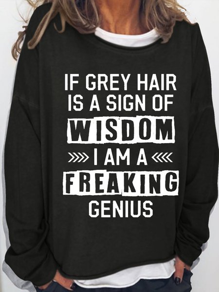

Women's If Grey Hair Is A Sign Of Wisdom Letters Sweatshirt, Black, Hoodies&Sweatshirts