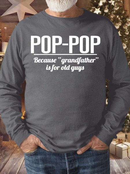 

Men’s Pop Pop Because Grandfather Is For Old Guys Text Letters Casual Crew Neck Sweatshirt, Deep gray, Hoodies&Sweatshirts