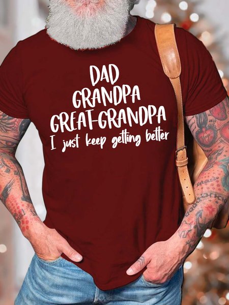 

Men’s Dad Grandpa Great-grandpa I Just Keep Getting Better Cotton Crew Neck Casual Fit T-Shirt, Red, T-shirts