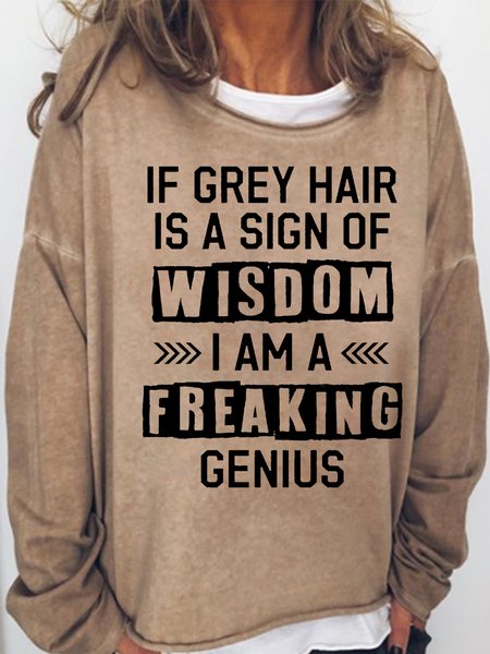 

Women's If Grey Hair Is A Sign Of Wisdom Letters Sweatshirt, Light brown, Hoodies&Sweatshirts