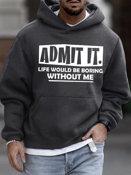 

Men's Admit It Life Would Be Boring Without Me Funny Graphic Printing Loose Text Letters Casual Hoodie Sweatshirt, Deep gray, Hoodies&Sweatshirts