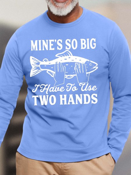 

Men’s Mine’s So Big I Have To Use Two Hands Loose Casual Cotton Text Letters Top, Light blue, Long Sleeves