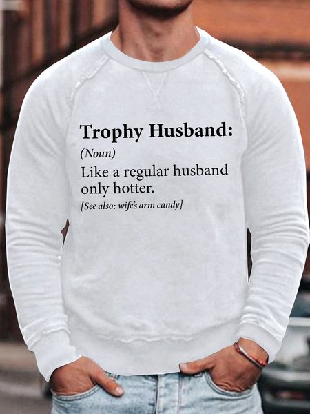 

Men's Trophy Husband Like A Regular Husband Only Hotter Funny Graphic Printing Text Letters Casual Loose Sweatshirt, White, Hoodies&Sweatshirts