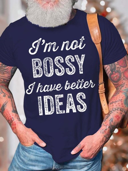 

Men’s I’m Not Bossy I Have Better Ideas Crew Neck Cotton Casual Fit T-Shirt, Deep blue, T-shirts
