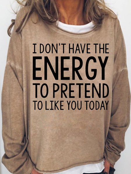 

Women's Funny I Don't Have The Energy To Pretend To like You Today Casual Sweatshirt, Light brown, Hoodies&Sweatshirts