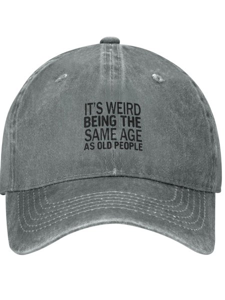 

It's Weird Being The Same Age As Old People Funny Text Letters Adjustable Hat, Gray, Men's Accessories