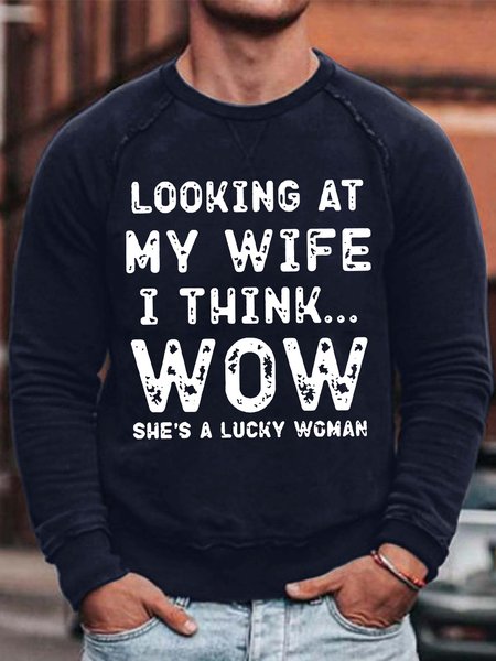 

looking at my wife i think wow she is a lucky women Text Letters Loose Casual Sweatshirt, Blue, Hoodies&Sweatshirts