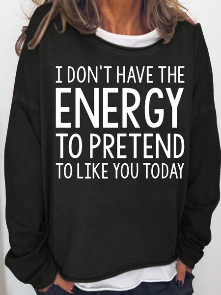 

Women's Funny I Don't Have The Energy To Pretend To like You Today Casual Sweatshirt, Black, Hoodies&Sweatshirts