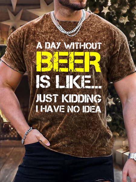 

Men's A Day Without Beer Is Like Just Kidding I Have No Idea Funny Graphic Printing Loose Casual Crew Neck T-Shirt, Brown, T-shirts