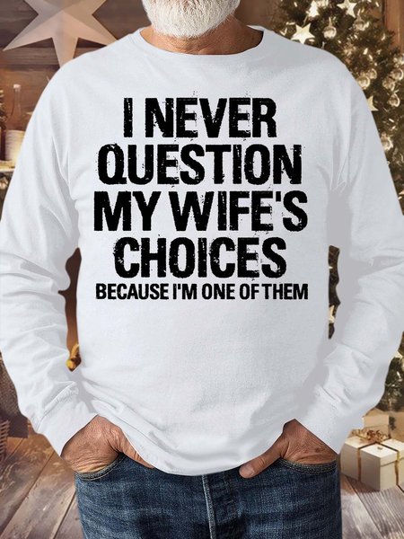 

Men’s I Never Question My Wife’s Choices Because I’m One Of Them Text Letters Casual Sweatshirt, White, Hoodies&Sweatshirts