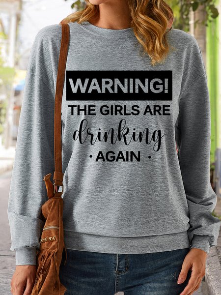 

Women's WARNING THE GIRLS ARE DRINKING AGAIN Letters Casual Sweatshirt, Gray, Hoodies&Sweatshirts