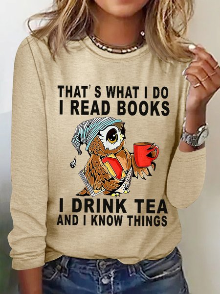 

Women Owl That’s What I Do I Read Books I Drink Tea And I Know Things Cotton-Blend Simple Regular Fit Top, Khaki, Long sleeves