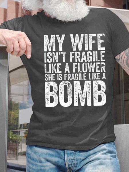 

My Wife Isn't Fragile Like A Flower She Is Fragile Like A Bomb Mens T-Shirt, Deep gray, T-shirts