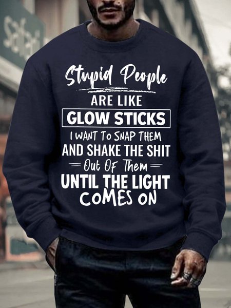 

Men’s Stupid People Are Like Glow Sticks I Want To Snap Them Casual Regular Fit Text Letters Crew Neck Sweatshirt, Deep blue, Hoodies&Sweatshirts