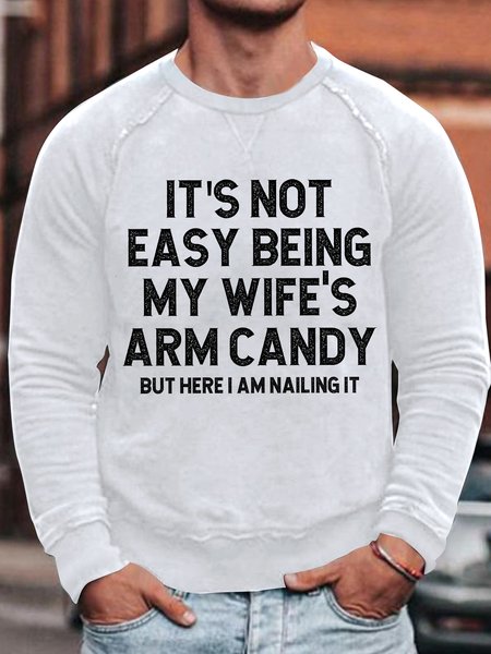 

Men's It Is Not Easy Being My Wife Is Arm Candy But Here I Am Nailing It Funny Graphic Printing Loose Cotton-Blend Casual Crew Neck Sweatshirt, White, Hoodies&Sweatshirts