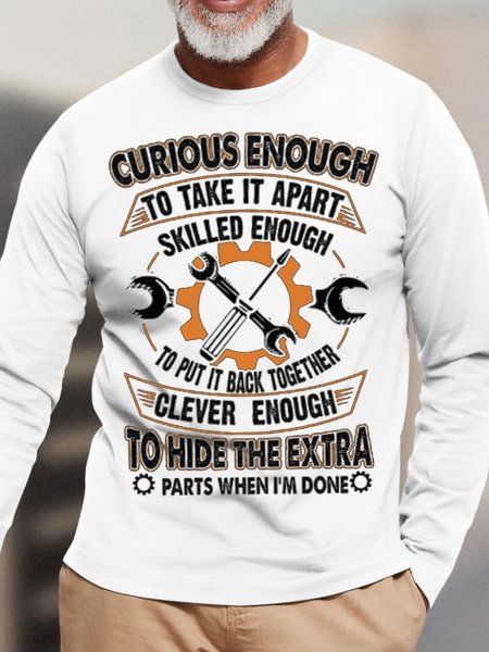 

Men's Curious Enough To Take It Apart Skilled Enough To Put It Back Together Funny Graphic Printing Cotton Casual Long Sleeve Top, White, Long Sleeves