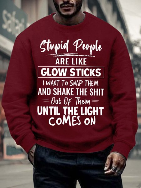 

Men’s Stupid People Are Like Glow Sticks I Want To Snap Them Casual Regular Fit Text Letters Crew Neck Sweatshirt, Red, Hoodies&Sweatshirts