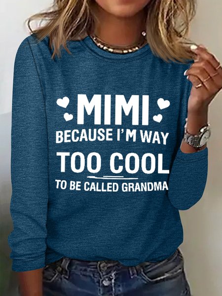 Women's MIMI Because I'M Way Too Cool To Be Called Grandma Funny Cotton Blend Long Sleeve Top