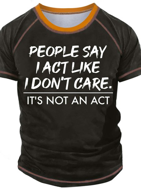 

Men’s People Say I Act Like I Don’t Care It’s Not An Act Regular Fit Text Letters Casual Crew Neck T-Shirt, Green, T-shirts