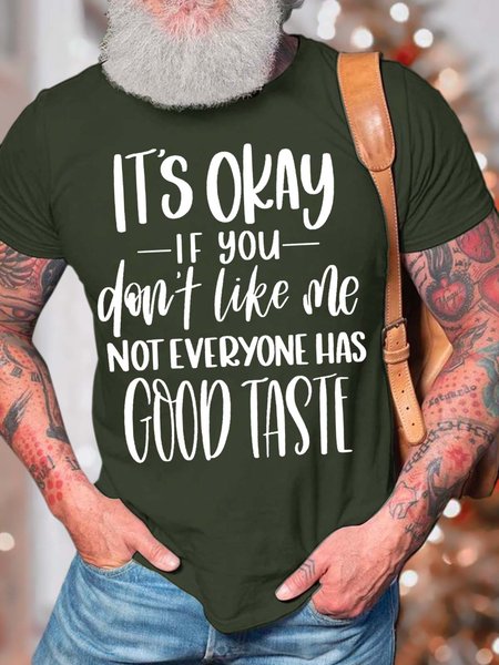 

Men’s It’s Okay If You don’t Like Me Not Everyone Has Good Taste Casual Crew Neck Fit T-Shirt, Army green, T-shirts