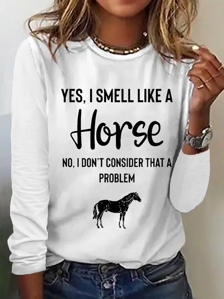 

Women's Yes I Smell Like A Horse Animal Regular Fit Simple Crew Neck Long Sleeve Top, White, Long sleeves